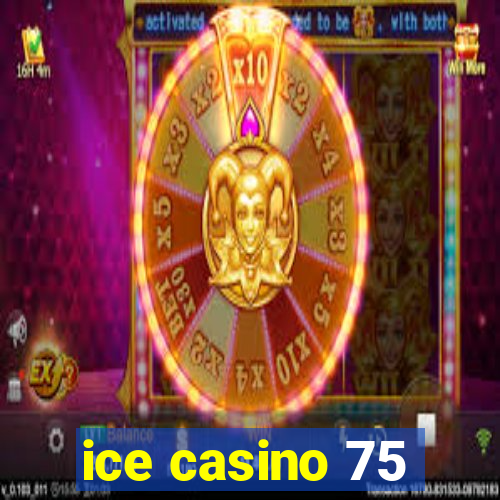 ice casino 75